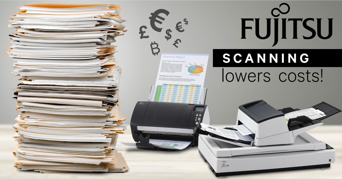 scanning lowers costs - use Fujitsu scanners