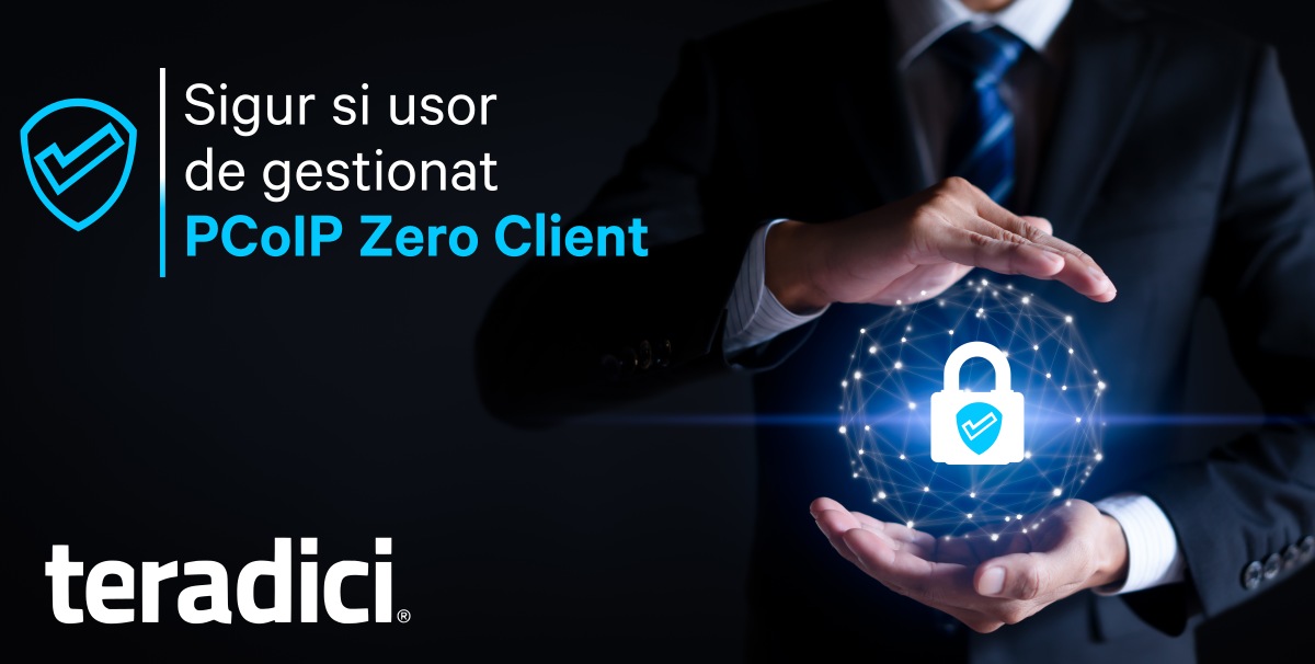 Safe and easy to manage PCoIP Zero Client - Teradici